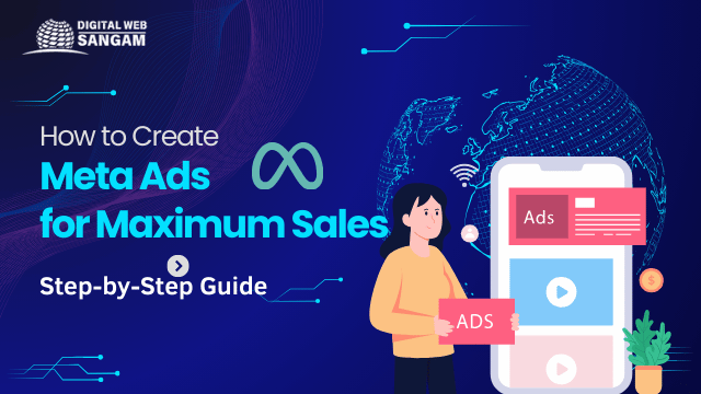 How to Create Meta Ads for Maximum Sales: A Step-by-Step Guide- DG-Tal Partner