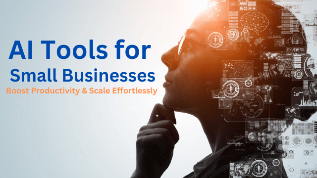 AI Tools for Small Businesses: Boost Productivity & Scale Effortlessly